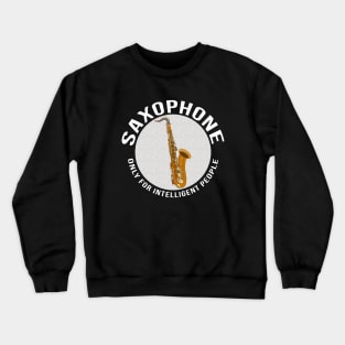 Saxophone Only for Intelligent People Crewneck Sweatshirt